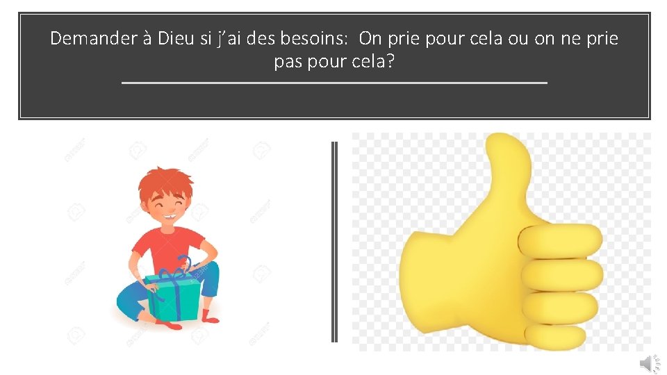 Demander à Dieu si j’ai des besoins: On prie pour cela ou on ne