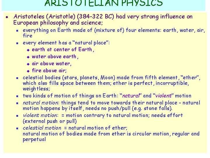 ARISTOTELIAN PHYSICS l Aristoteles (Aristotle) (384 -322 BC) had very strong influence on European