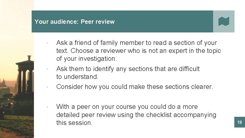 Your audience: Peer review ▪ Ask a friend of family member to read a