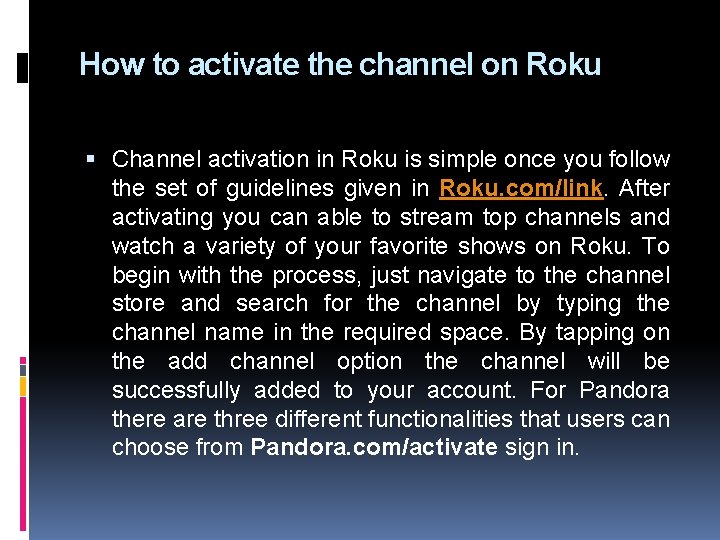 How to activate the channel on Roku Channel activation in Roku is simple once