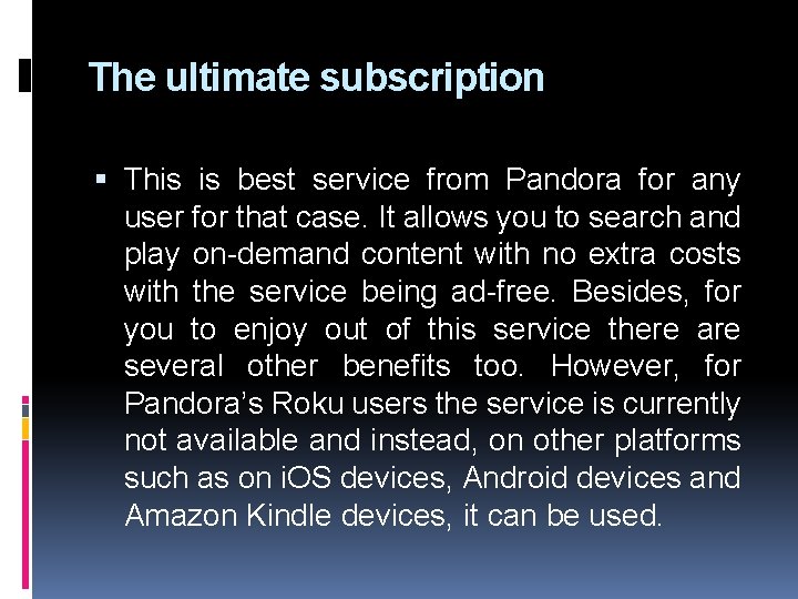 The ultimate subscription This is best service from Pandora for any user for that