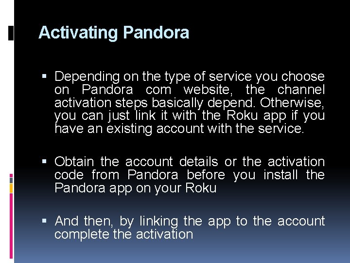 Activating Pandora Depending on the type of service you choose on Pandora com website,