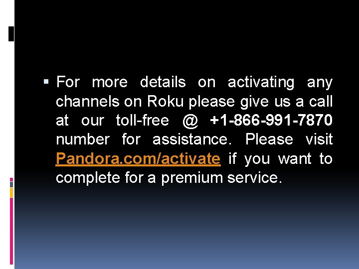  For more details on activating any channels on Roku please give us a