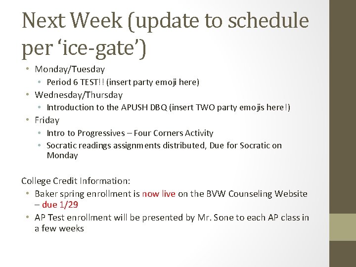 Next Week (update to schedule per ‘ice-gate’) • Monday/Tuesday • Period 6 TEST!! (insert