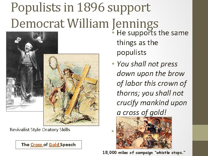 Populists in 1896 support Democrat William Jennings • He supports the same Bryan things