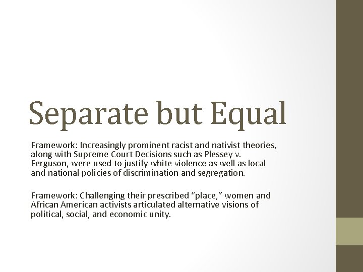 Separate but Equal Framework: Increasingly prominent racist and nativist theories, along with Supreme Court