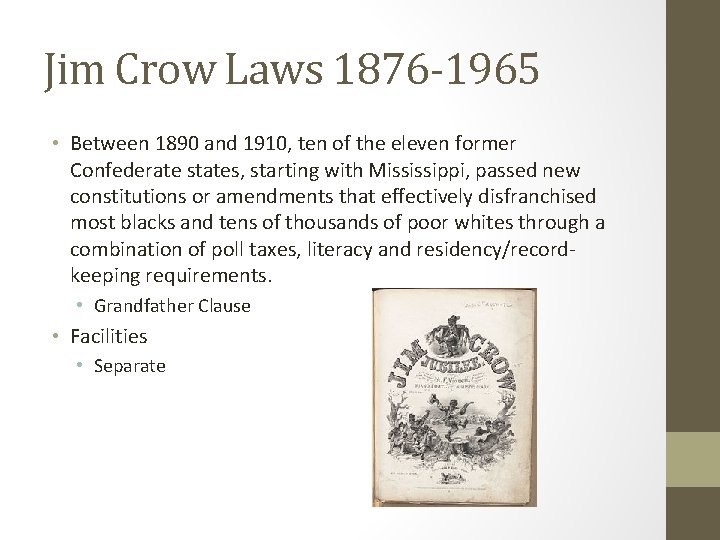 Jim Crow Laws 1876 -1965 • Between 1890 and 1910, ten of the eleven