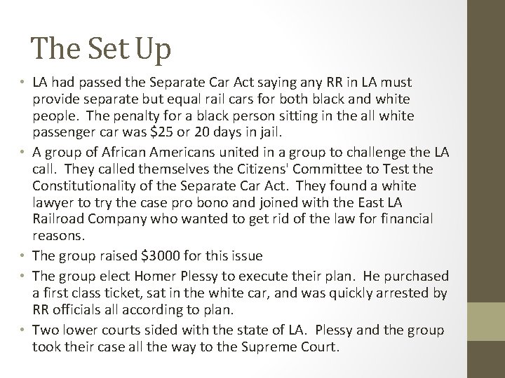 The Set Up • LA had passed the Separate Car Act saying any RR