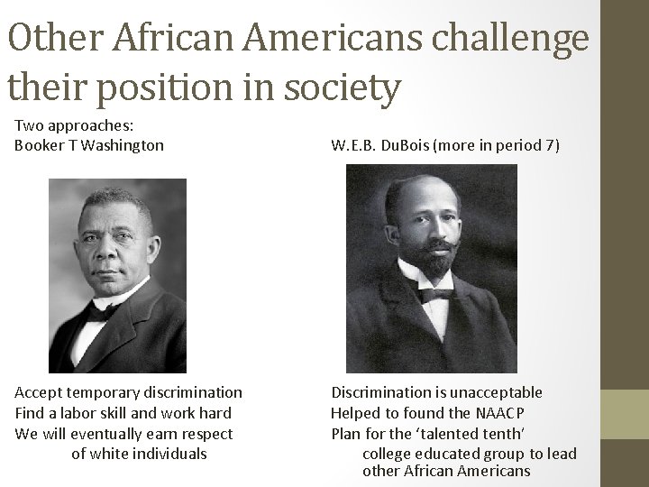 Other African Americans challenge their position in society Two approaches: Booker T Washington Accept