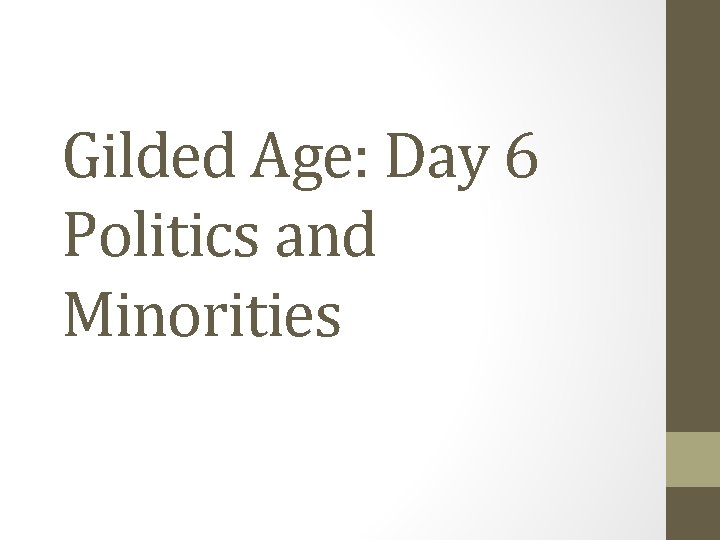 Gilded Age: Day 6 Politics and Minorities 