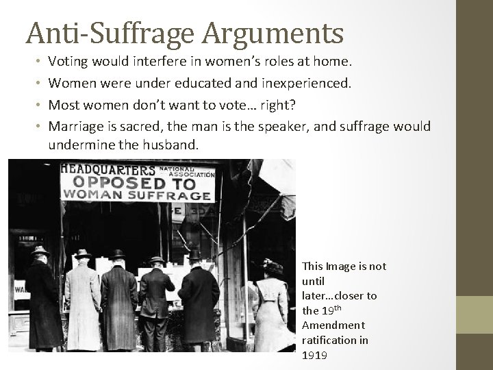 Anti-Suffrage Arguments • • Voting would interfere in women’s roles at home. Women were