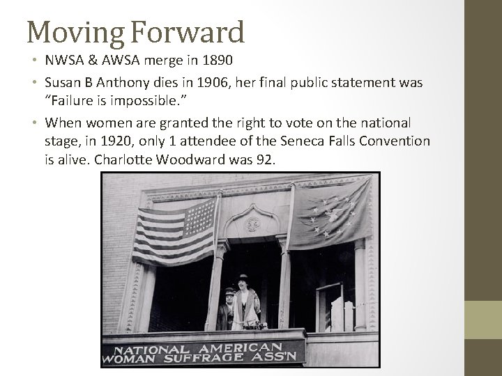 Moving Forward • NWSA & AWSA merge in 1890 • Susan B Anthony dies