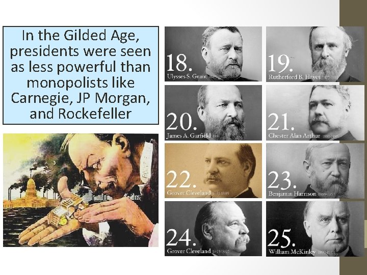 In the Gilded Age, presidents were seen as less powerful than monopolists like Carnegie,