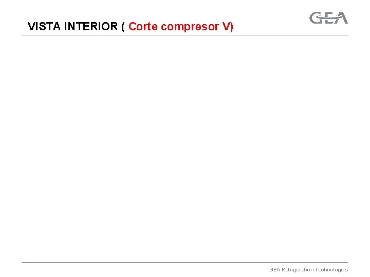 VISTA INTERIOR ( Corte compresor V) GEA Refrigeration Technologies 