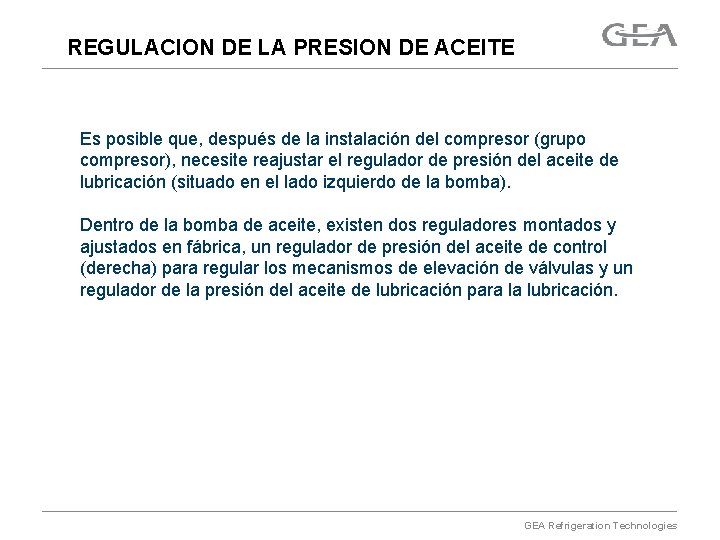 REGULACION DE LA PRESION DE ACEITE Es posible que, después de la instalación del