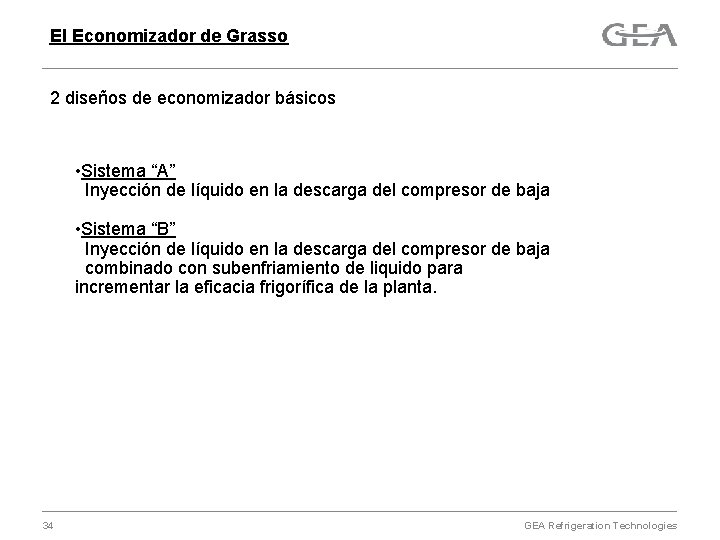 El Economizador de Grasso 2 diseños de economizador básicos • Sistema “A” Inyección de
