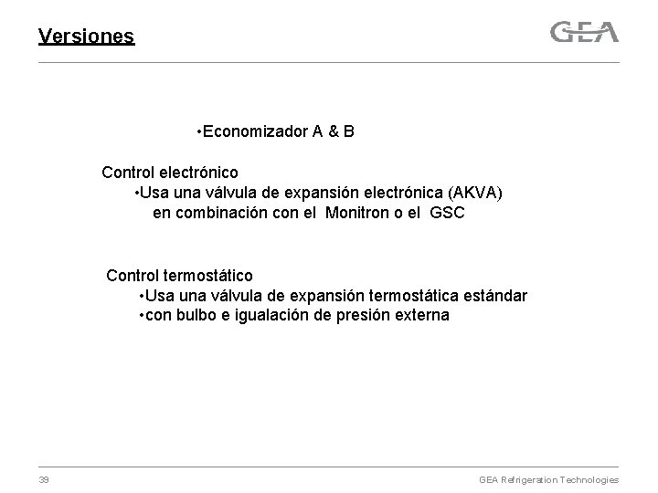Versiones • Economizador A & B Control electrónico • Usa una válvula de expansión