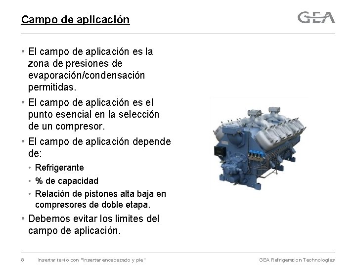 Campo de aplicación • El campo de aplicación es la zona de presiones de