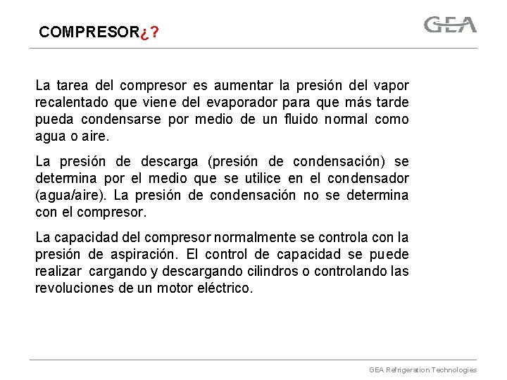 COMPRESOR¿? La tarea del compresor es aumentar la presión del vapor recalentado que viene