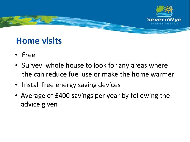 Home visits • Free • Survey whole house to look for any areas where