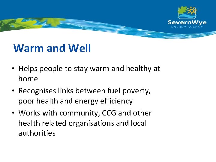Warm and Well • Helps people to stay warm and healthy at home •