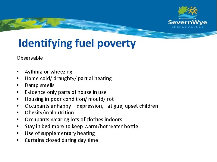 Identifying fuel poverty Observable • • • Asthma or wheezing Home cold/ draughty/ partial