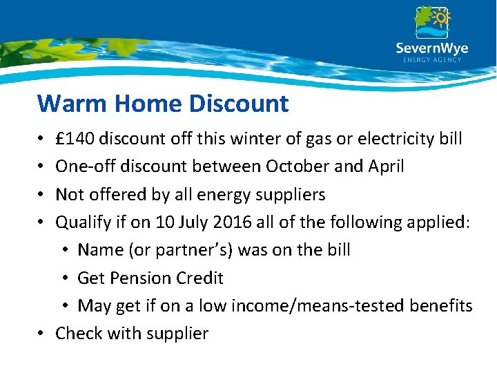 Warm Home Discount £ 140 discount off this winter of gas or electricity bill