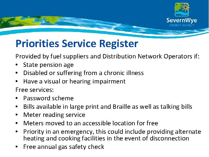 Priorities Service Register Provided by fuel suppliers and Distribution Network Operators if: • State