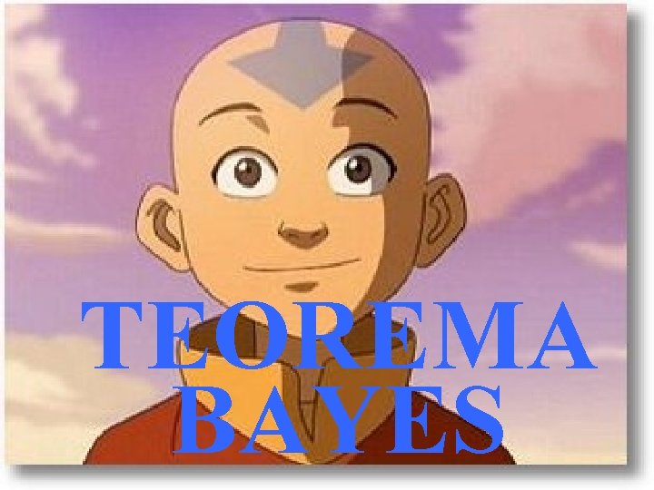 TEOREMA BAYES 