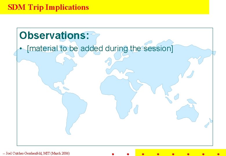 SDM Trip Implications Observations: • [material to be added during the session] -- Joel