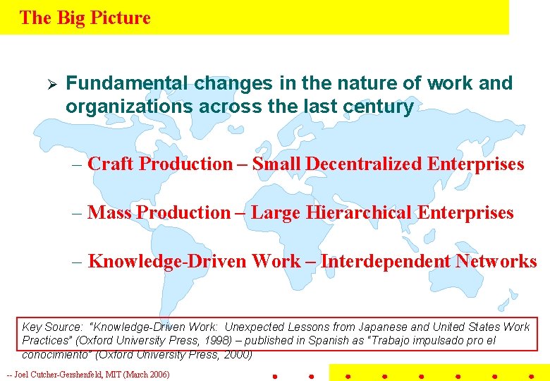 The Big Picture Ø Fundamental changes in the nature of work and organizations across The Big Picture Ø Fundamental changes in the nature of work and organizations across
