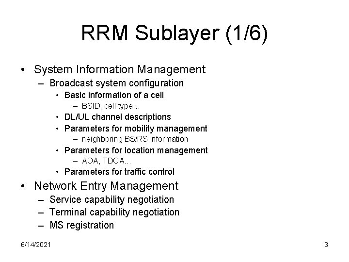 RRM Sublayer (1/6) • System Information Management – Broadcast system configuration • Basic information