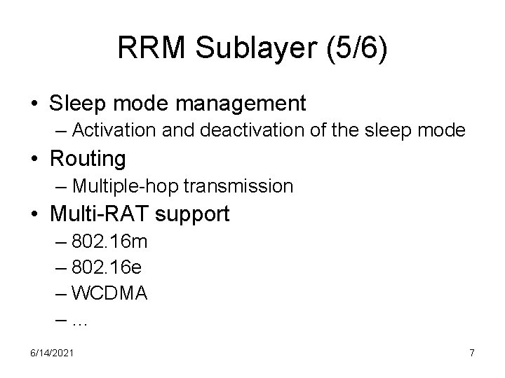 RRM Sublayer (5/6) • Sleep mode management – Activation and deactivation of the sleep
