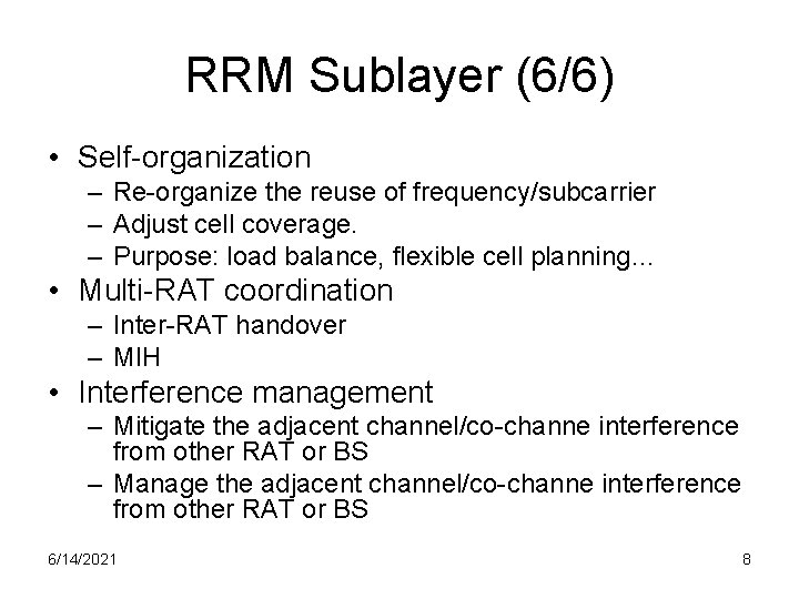 RRM Sublayer (6/6) • Self-organization – Re-organize the reuse of frequency/subcarrier – Adjust cell