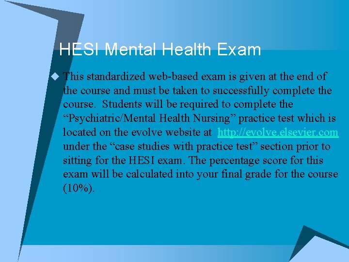 HESI Mental Health Exam u This standardized web-based exam is given at the end