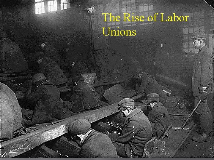 The Rise of Labor Unions 