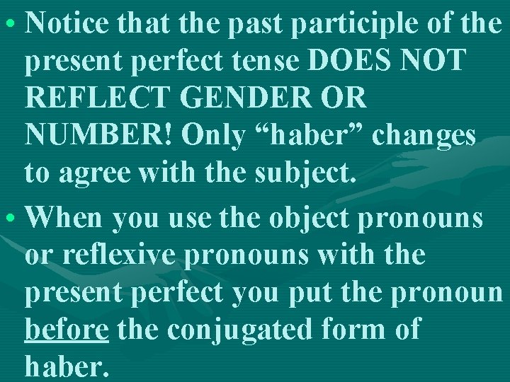  • Notice that the past participle of the present perfect tense DOES NOT