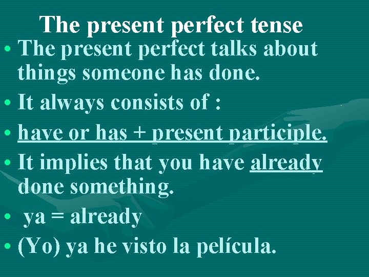 The present perfect tense • The present perfect talks about things someone has done.