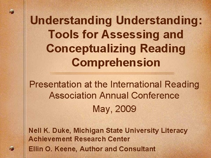 Understanding: Tools for Assessing and Conceptualizing Reading Comprehension Presentation at the International Reading Association