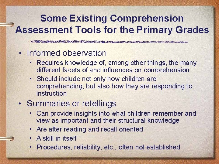 Some Existing Comprehension Assessment Tools for the Primary Grades • Informed observation • Requires