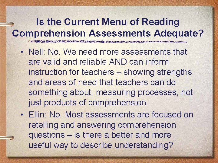 Is the Current Menu of Reading Comprehension Assessments Adequate? • Nell: No. We need