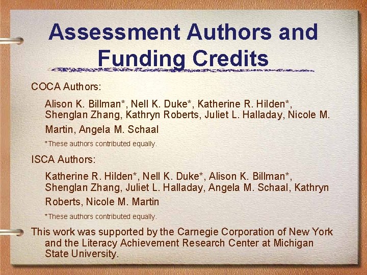 Assessment Authors and Funding Credits COCA Authors: Alison K. Billman*, Nell K. Duke*, Katherine