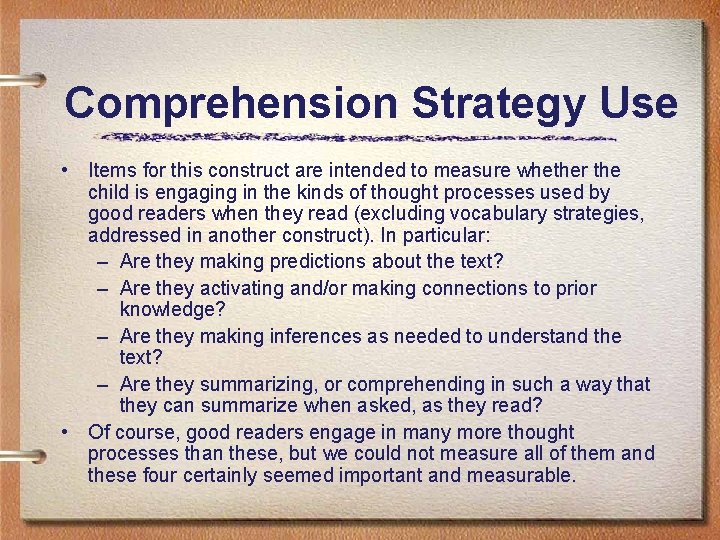 Comprehension Strategy Use • Items for this construct are intended to measure whether the