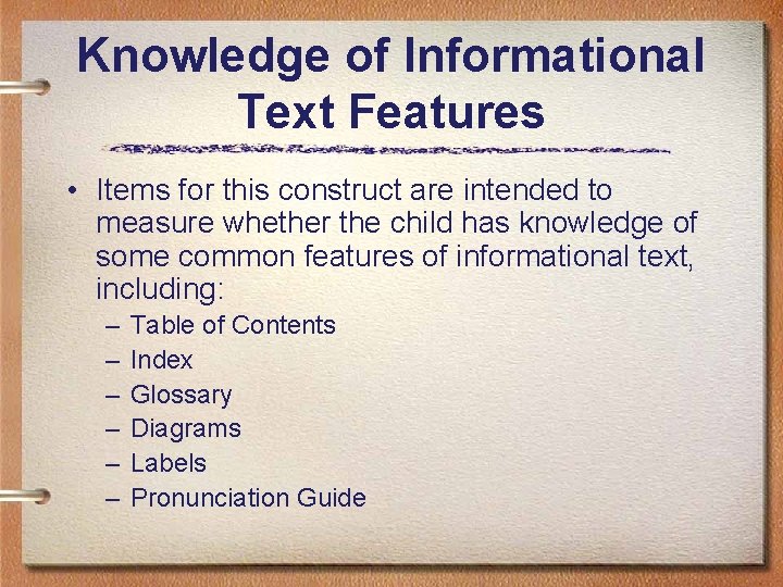 Knowledge of Informational Text Features • Items for this construct are intended to measure