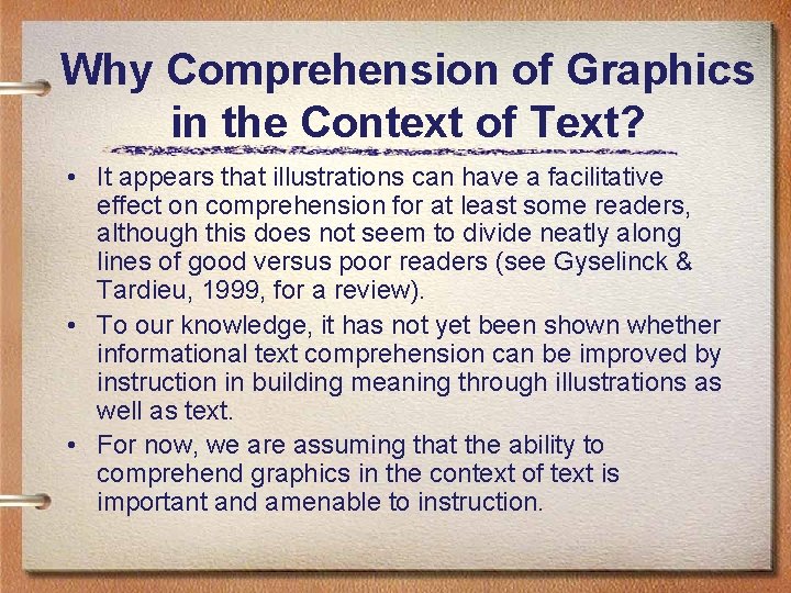 Why Comprehension of Graphics in the Context of Text? • It appears that illustrations