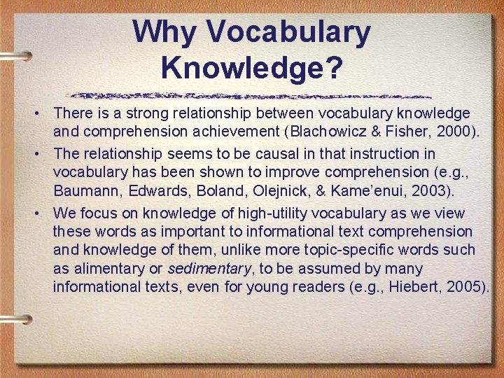 Why Vocabulary Knowledge? • There is a strong relationship between vocabulary knowledge and comprehension