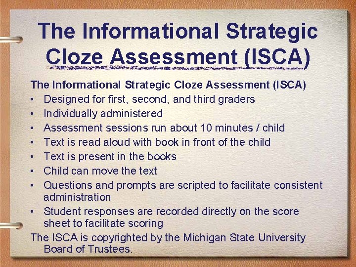 The Informational Strategic Cloze Assessment (ISCA) • Designed for first, second, and third graders