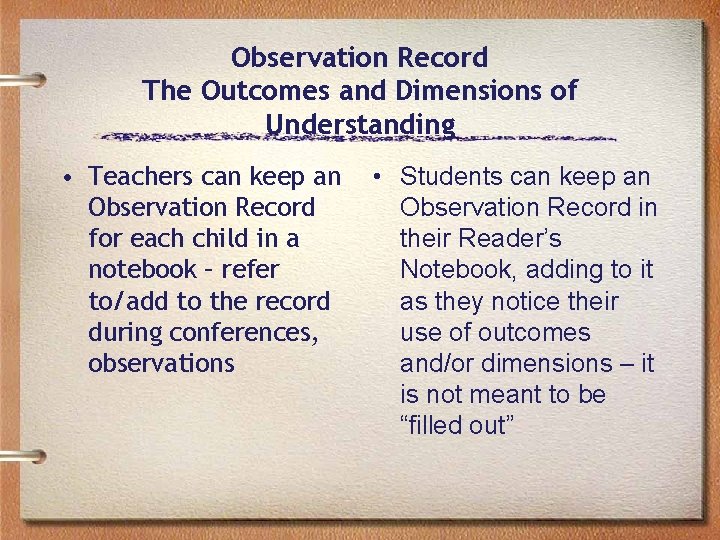 Observation Record The Outcomes and Dimensions of Understanding • Teachers can keep an Observation