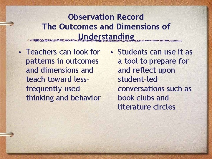 Observation Record The Outcomes and Dimensions of Understanding • Teachers can look for patterns