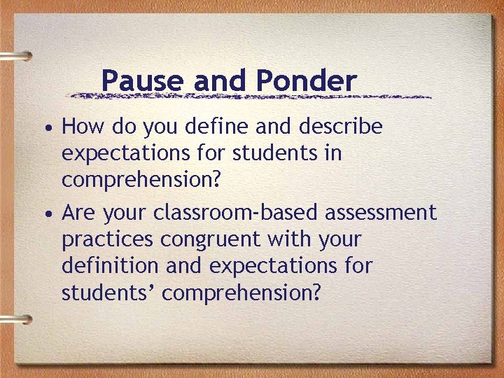 Pause and Ponder • How do you define and describe expectations for students in